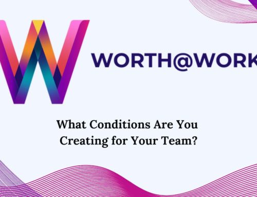 What Conditions Are You Creating for Your Team?