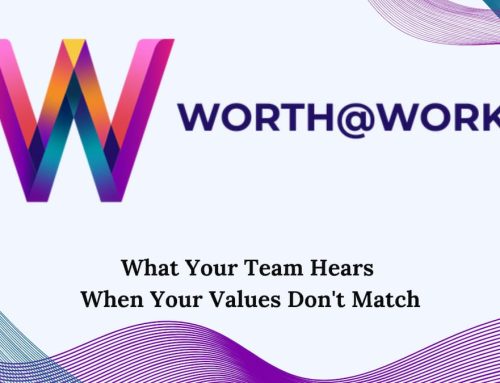 What Your Team Hears When Your Values Don’t Match